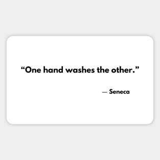 “One hand washes the other. (Manus Manum Lavat)” Seneca Magnet